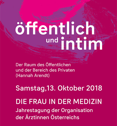Oranisation der Ärztinnen Österreichs Jahrestagung 2018: �ffentlich und Intim